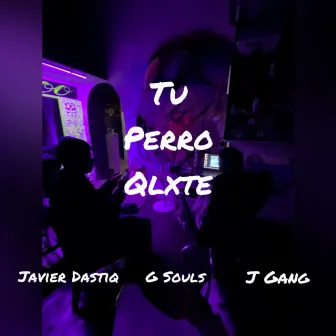 Tu Perro Qlxte by G Souls