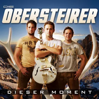 Dieser Moment by Die Obersteirer