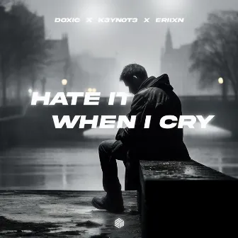 Hate It When I Cry by Unknown Artist