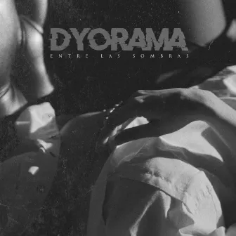 Entre las Sombras by Dyorama