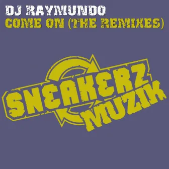 Come On (The Remixes) by DJ Raymundo