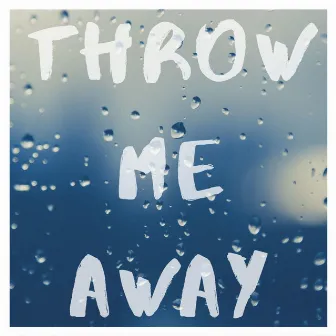 Throw Me Away by 7WOUNDS