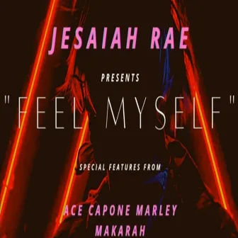 FEEL MYSELF by Jesaiah Rae