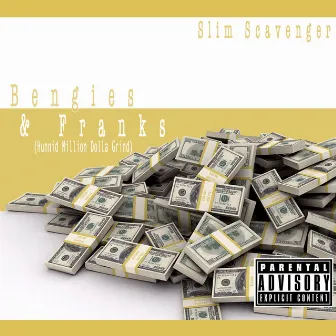 Bengies & Franks (Hunnid Million Dolla Grind) by Slim Scavenger