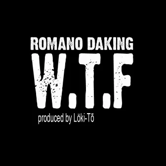 W.T.F (what the f*ck) by Romano Daking