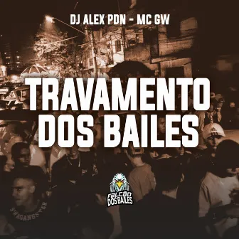 Travamento dos Bailes by Dj alex pdn