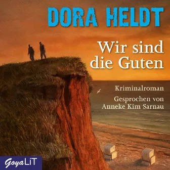 Wir sind die Guten by Anneke Kim Sarnau