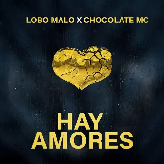 Hay Amores by Lobo Malo