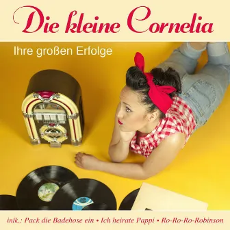 Die kleine Cornelia - Ihre großen Erfolge by Die kleine Cornelia