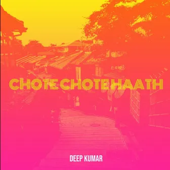 Chote Chote Haath by Deep Kumar