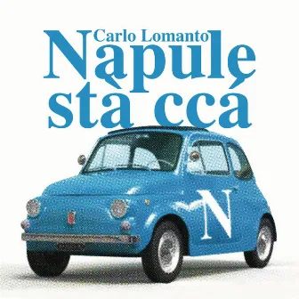 Napule stá ccá by Carlo Lomanto