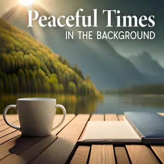 Peaceful Times In The Background by Stuck Back Steve