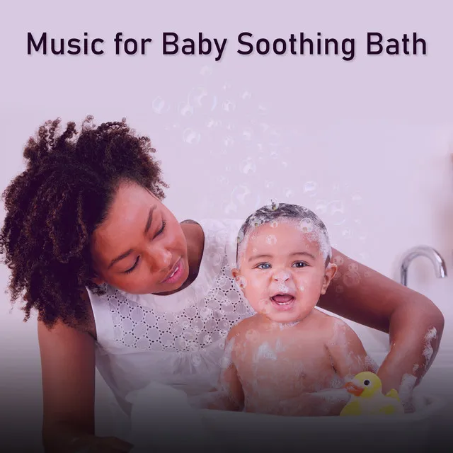 Music for Baby Soothing Bath – Gently New Age Music, Mother Nature, Instrumental Music, Blissful Time for Parents and Baby