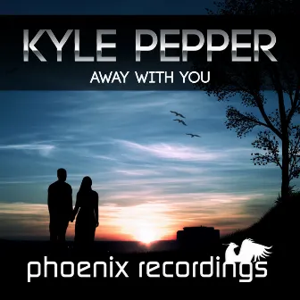 Away with You by Kyle Pepper