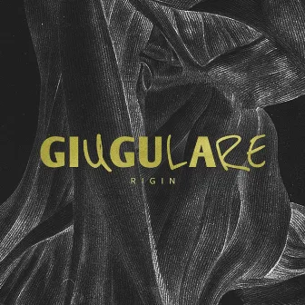 GIUGULARE by Rigin