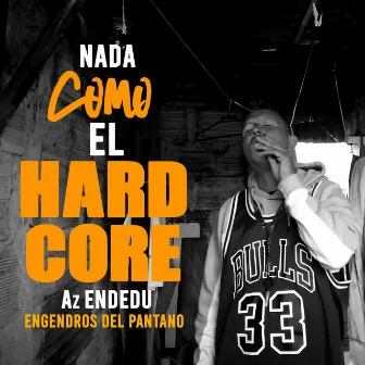 Nada Como el Hardcore by Engendros Del Pantano