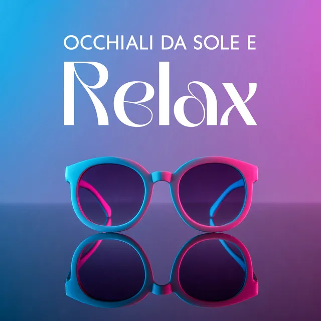 Occhiali Da Sole E Relax