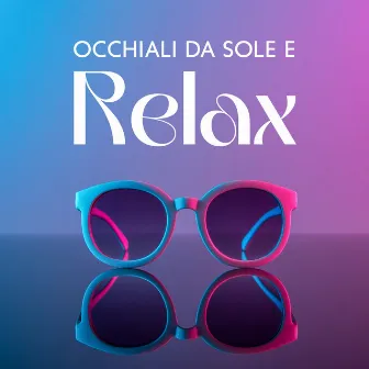 Occhiali Da Sole E Relax by Maestro Tacchetti