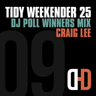 Tidy Weekender 25: DJ Poll Winners Mix 09 by Craig Lee