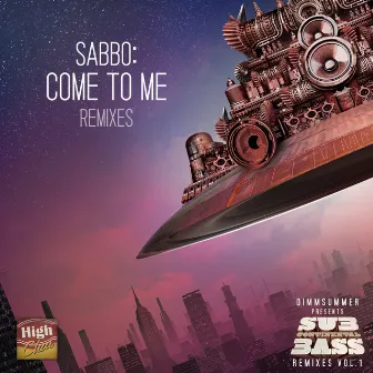 Come to Me Remixes by Sabbo