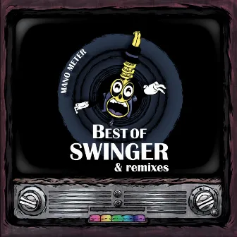 Best of Swinger & Remixes by Mano Meter