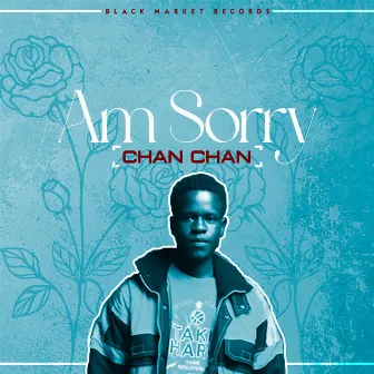 Am Sorry by Chan Chan Music