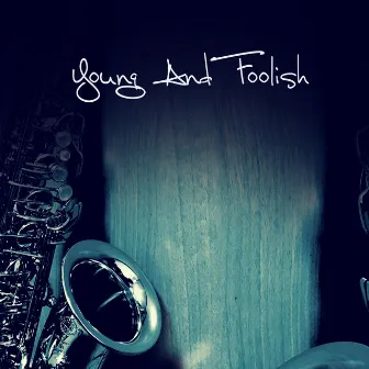 Young And Foolish by Bossa Avenida