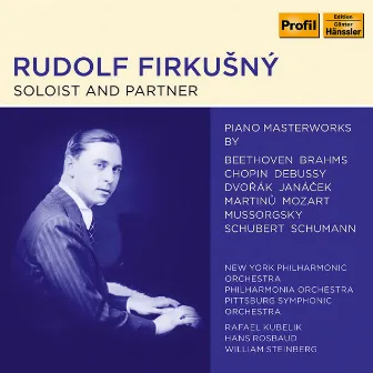 Rudolf Firkušný - Soloist and Partner by Tossy Spivakovsky