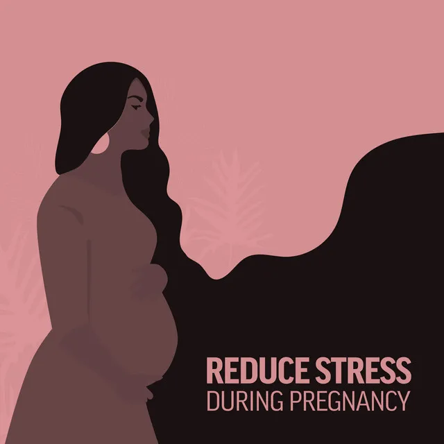 Reduce Stress during Pregnancy: Relaxing Music, Calm Breath, Music Therapy for Pregnant Woman