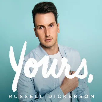 Yours by Russell Dickerson