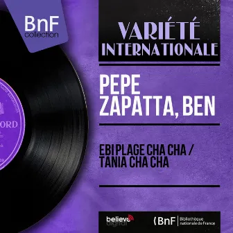 Ebi plage cha cha / Tania cha cha (Mono Version) by Pepe Zapatta