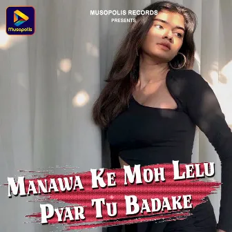 Manawa Ke Moh Lelu Pyar Tu Badake by 