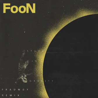 Stuck In Gravity (Frauwdy Remix) by Foon