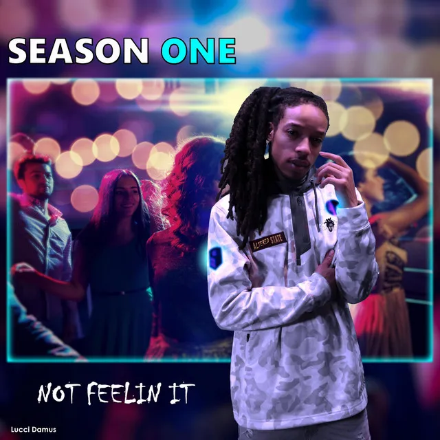 Not Feelin It (Season One)