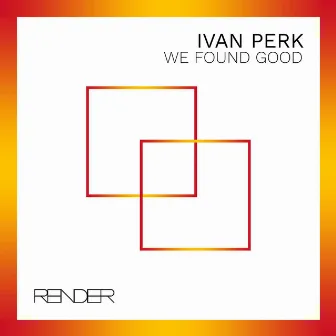 We Found Good by Ivan Perk