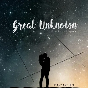 Great Unknown by Tacacho