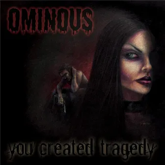 You Created Tragedy by Ominous