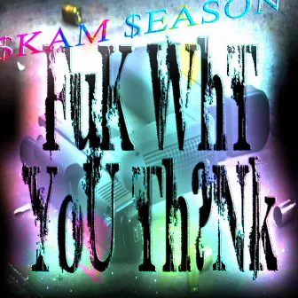 Fuk Wht You Think by Skam Season