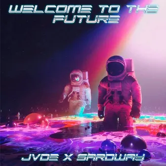 Welcome to the Future by Sardway