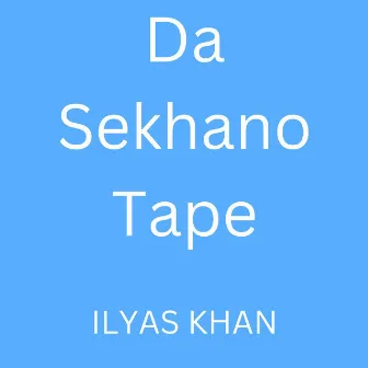 Da Sekhano Tape by Ilyas Khan