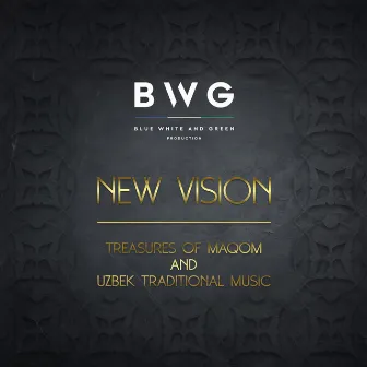 New Vision. Treasures of Maqom and Uzbek Traditional Music. by BWG Production