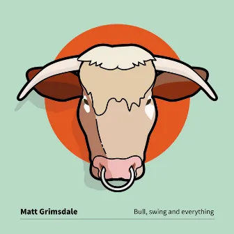 Bull, Swing and Everything by Matt Grimsdale