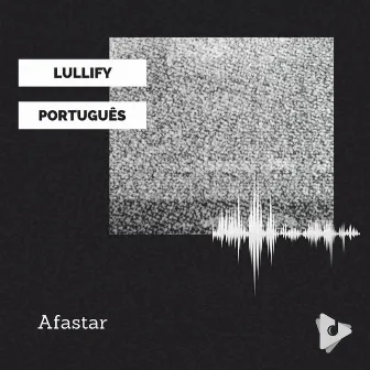 Afastar by Lullify Português