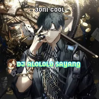 DJ ALOLOLO SAYANG by Joni Cool