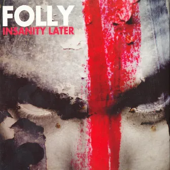 Insanity Later by Folly