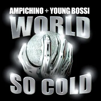 World So Cold by Ampichino & Young Bossi