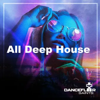 All Deep House by Dancefloor Saints