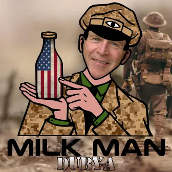 Dubya by Milk Man