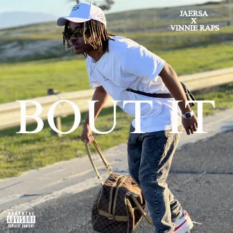 Bout It by JaeRsa