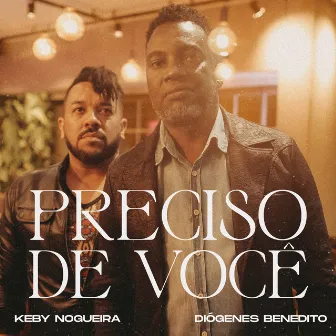 Preciso de Voce by Diogenes Benedito